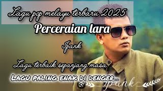 Perceraian Lara (lirik ) - ipank  - Lagu pop melayu terbaik 2025