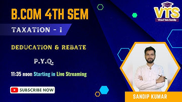 B.Com 4th Sem | Taxation - I | Deduction & Rebate | P.Y.Q | VTS Classes