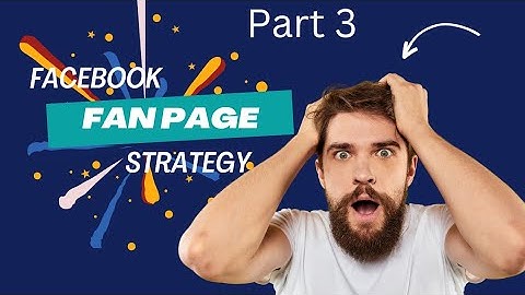Facebook Fan Page Strategy | Part 3