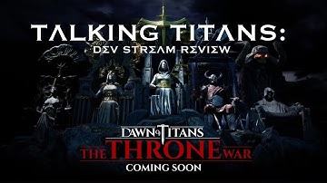 Dawn of Titans: Talking Titans - Dev Stream Review