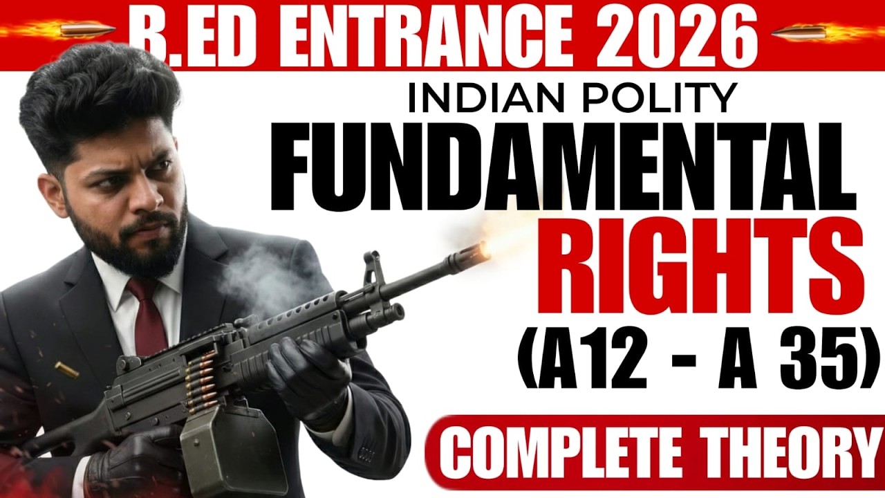 Fundamental Rights Complete Theory | B.Ed Entrance 2026 | Indian Polity (Article 12–35) #bed2026