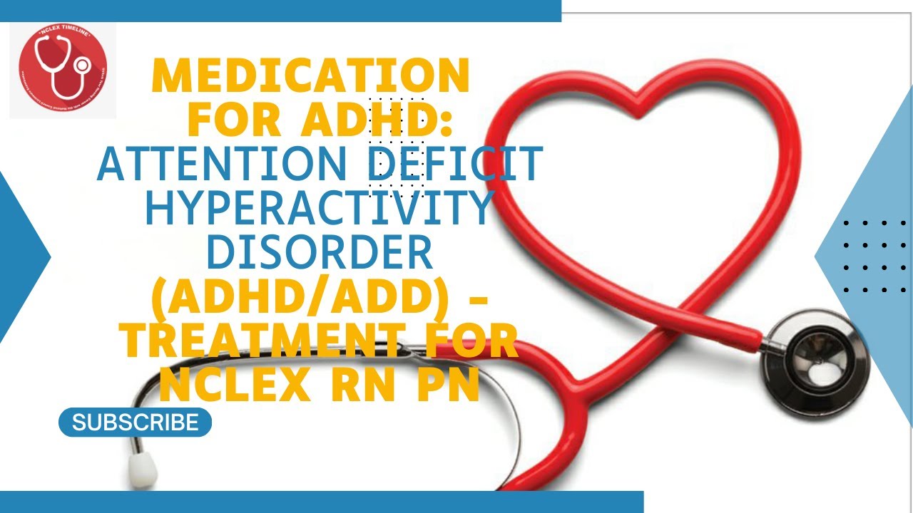 Medication for ADHD Attention deficit hyperactivity disorder (ADHD/ADD