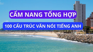 100 Cấu Trúc Văn Nói Tiếng Anh  Cẩm Nang Tổng Hợp | 800 Câu Tiếng Anh|Tiếng Anh Giao Tiếp hàng Ngày