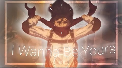 Eren & Mikasa❤️💚I Wanna Be Yours(AMV/Edit)