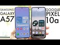 Samsung Galaxy A57 Vs Google Pixel 10A! (Comparison) (Review)