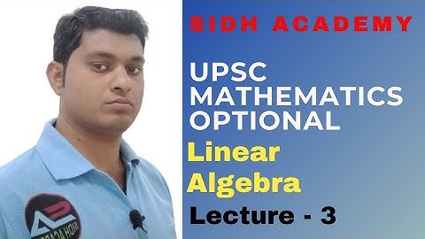 UPSC Mathematics Optional (in Hindi) : Linear Algebra By Sidh Academy , Lecture - 3