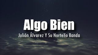 Letra Julión Álvarez - Algo Bien