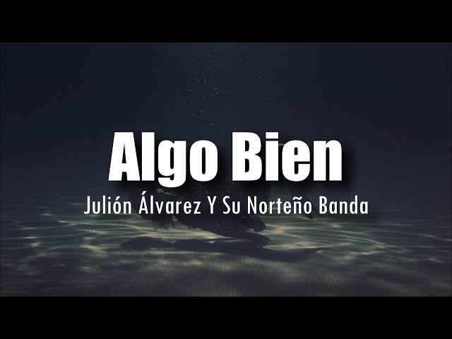 [LETRA] Julión Álvarez - Algo Bien class=