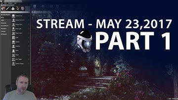 Creating UE4 Outside Environment Stream 23 MAY 2017 - Part 1