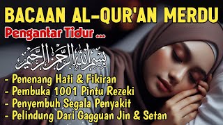 Bacaan Al Quran Merdu Pengantar Tidur 30 Menit Langsung Lelap dan Nyenyak Penenang Hati dan Fikiran