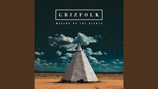 Video thumbnail of "Grizfolk - Waking Up The Giants"