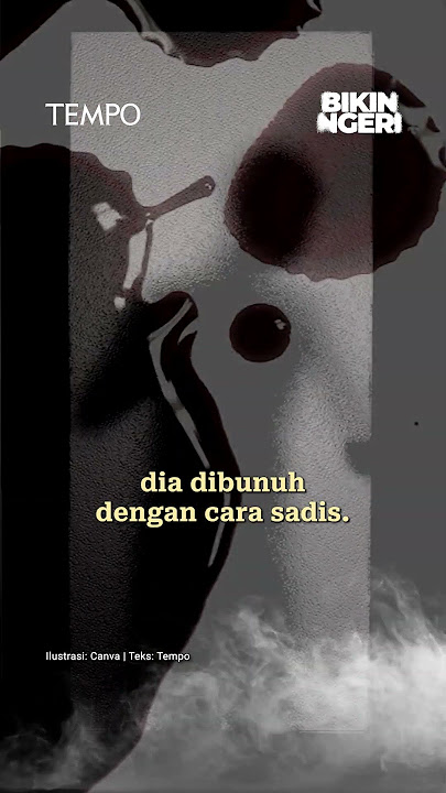 BIKIN NGERI | Siapa yang Membunuh Saksi Pemerkosaan Massal 98?