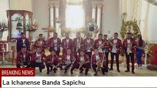 Video thumbnail of "LA ICHANENSE BANDA SAPICHU, JUCHARI XENCHPERAKUA"