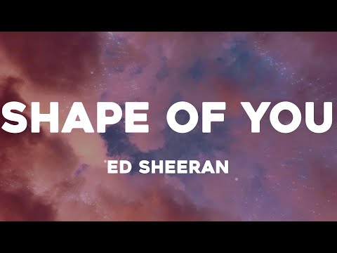 Ed Sheeran – Shape of You (Lyrics)