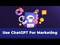 How to use chatgpt for marketing campaigns
