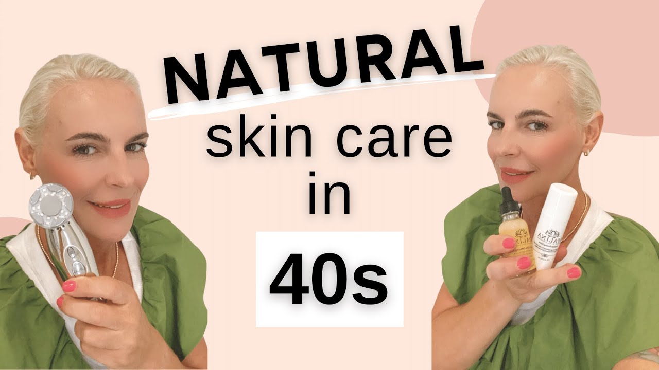 Natural Skincare Over 40 | Anti-aging Skincare Routine