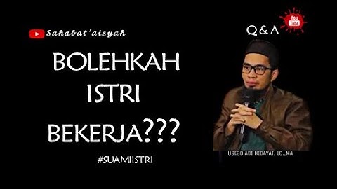 BOLEHKAH ISTRI BEKERJA? | UST.  ADI HIDAYAT |