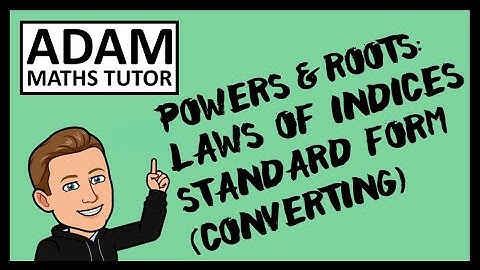 GCSE Powers & Roots: Standard Form (Converting) - Adam Maths Tutor