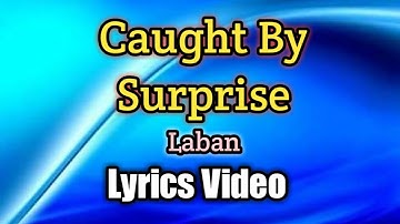 Caught by Surprise - Laban (Lyrics Video)
