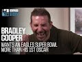 Bradley Cooper Chooses Eagles Super Bowl Win Over an Oscar