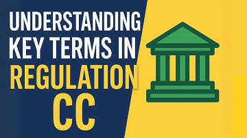 Regulation CC Explained | Key Terms and Definitions | Module 2 Jay Get It