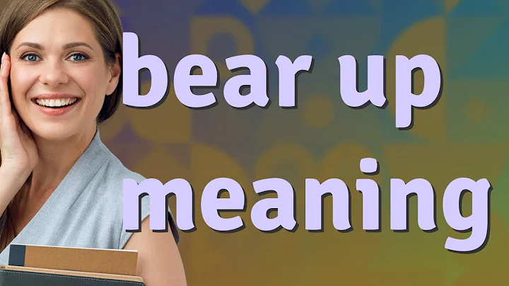 Bear up | meaning of Bear up