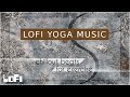 Modern yoga music  lofi beats  stretching  exercise  chillout  upbeat yoga music