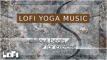 Modern Yoga Music | LOFI BEATS | Stretching & Exercise | CHILLOUT | Upbeat Yoga Music
