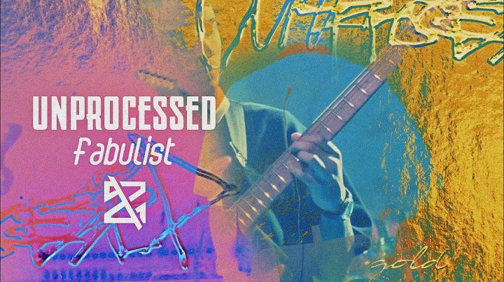 Unprocessed - Fabulist (LYRICS)