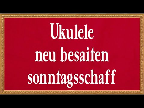 Ukulele neu besaiten