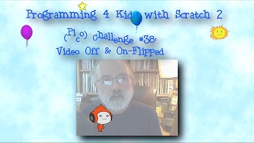 Programming 4 Kids in Scratch 2: (Pico) Challenge #38 - Video Off & On-Flipped