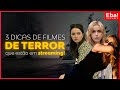 3 dicas de filmes de terror - Eba! News #75