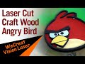 Angry Bird Wooden Laser Cut Craft WeCreat Vision