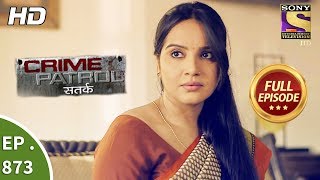 Crime Patrol - क्राइम पेट्रोल सतर्क - Ep 873 - Full Episode - 19th November, 2017