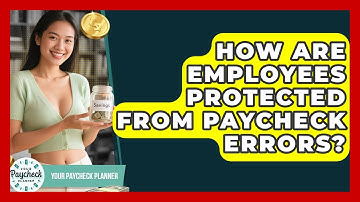 How Are Employees Protected From Paycheck Errors? - Your Paycheck Planner