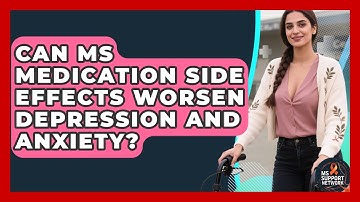 Can MS Medication Side Effects Worsen Depression And Anxiety? - MS Support Network
