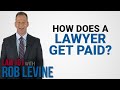 Law 101  how does a lawyer get paid  rob levine  associates personal injury lawyers
