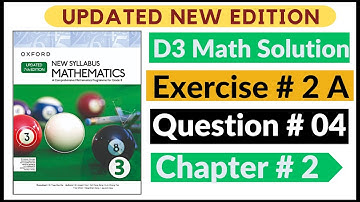 Exercise 2a Question # 04 Oxford New Syllabus Math Updated New Edition| D3 Maths | Chapter 2 |Book 3