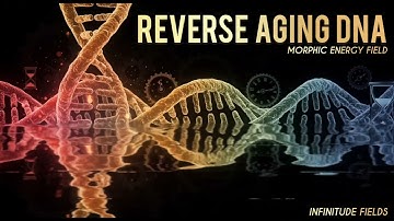 Reverse aging DNA/morphic energy field