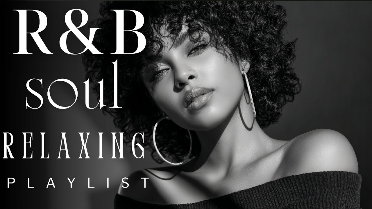 【R&B Soul】Relaxing Chill Playlist – Smooth Vocals & Deep Grooves - YouTube
