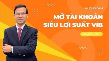 Bạn Sẽ Bất Ngờ Với Lợi Suất Của Tài Khoản VIB