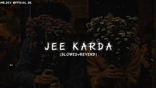 Jee Karda (Slowed Reverb) - G Khan, Khaan Saab | @Dev_Vibes