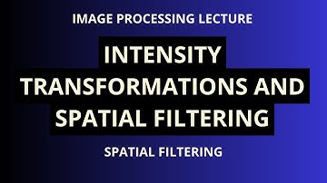 Digital Image Processing | Intensity Transformations and Spatial Filtering | Spatial Filtering