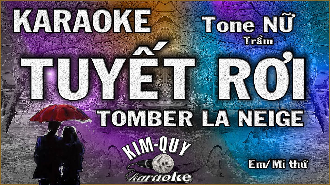 Karaoke TUYẾT RƠI (Tomber La Neige) Rumba Ballad - Tone NỮ Trầm (Em/Mi thứ) KIM QUY KARAOKE