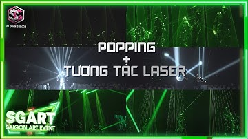 POPPING + TƯƠNG TÁC LASER I VŨ ĐOÀN SÀI GÒN I SGART