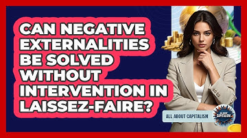 Can Negative Externalities Be Solved Without Intervention In Laissez-faire? - All About Capitalism