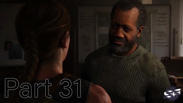 The Last Of Us 2 - PS4 Gameplay Walkthrough Part 31 (NO COMMENTARY)