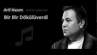 Arif Nazım - Bir Bir Dökülüverdi (Şiir)