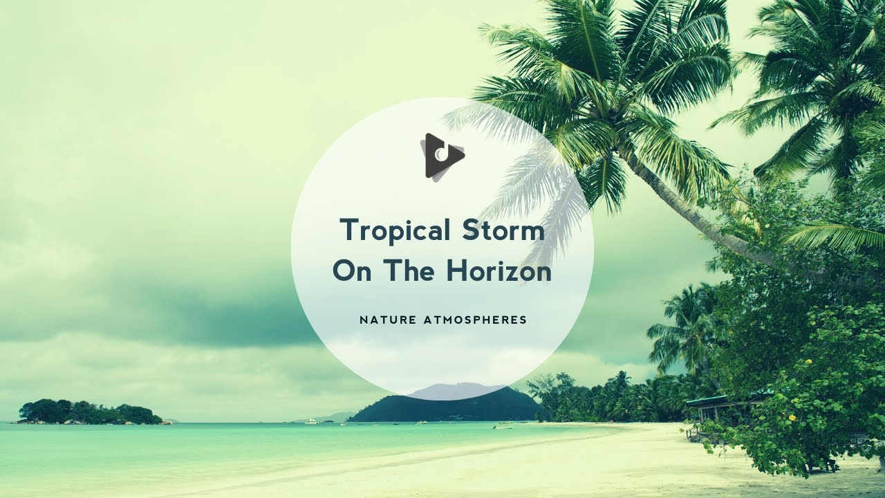 在 YouTube 上观看 Tropical Storm on the Horizon | Nature Atmospheres | Lullify ∞ 46