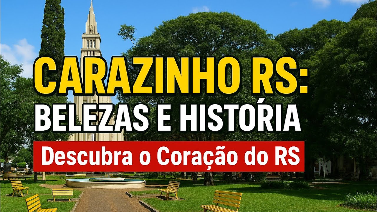 🌆 Descubra Carazinho RS: História, Cultura e Belezas Escondidas